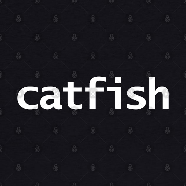 Catfish Minimal Typography White Text by ellenhenryart